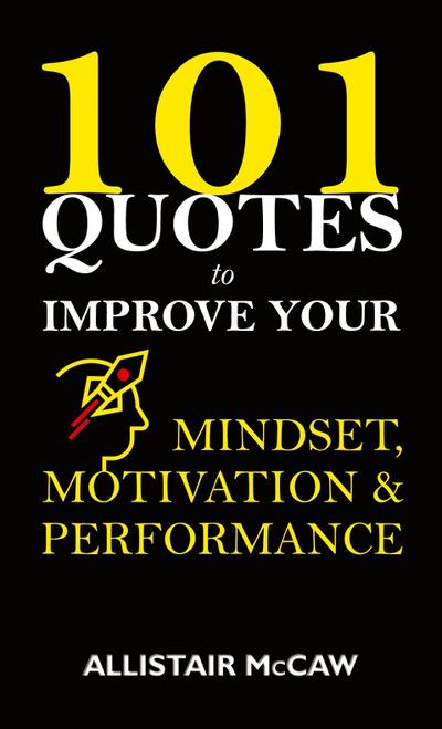 101 Quotes to Improve your Mindset, Motivation & Performance