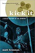 Kick It: A Social History Of The Drum Kit