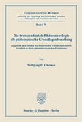 Die transzendentale Phänomenologie als philosophische Grundlagenforschung