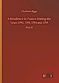 A Residence in France During the Years 1792,1793,1