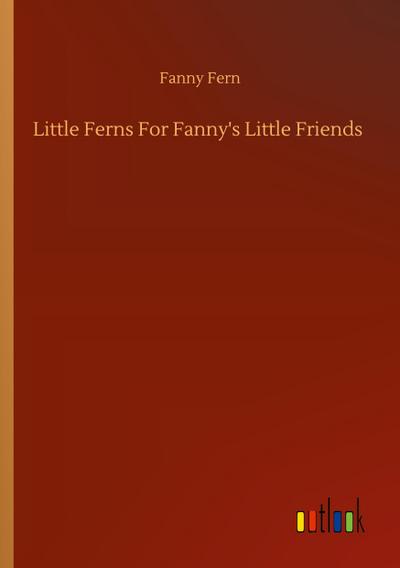 Little Ferns For Fanny’s Little Friends