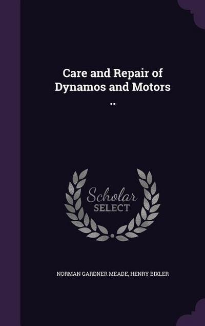 Care and Repair of Dynamos and Motors ..