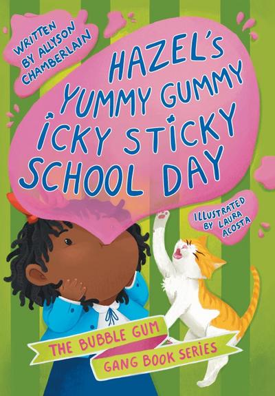Hazel’s Yummy Gummy Icky Sticky School Day