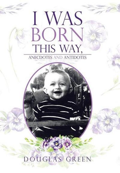 I Was Born This Way, Anecdotes and Antidotes