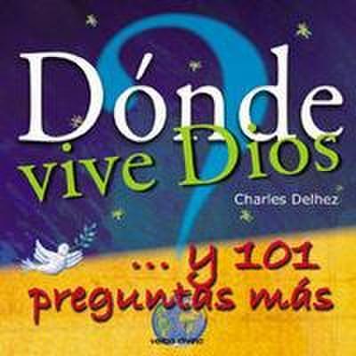 ¿Dónde vive Dios? : -- y 101 preguntas más