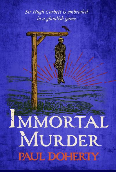 Immortal Murder (Hugh Corbett Mysteries, Book 25)