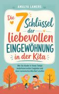 Die 7 Schlüssel der liebevollen Eingewöhnung in der Kita