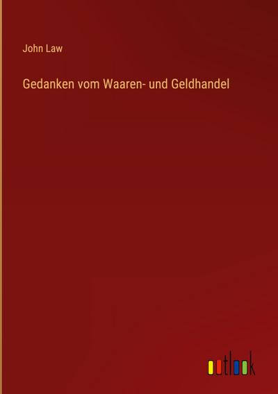 Gedanken vom Waaren- und Geldhandel