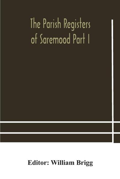 The Parish Registers of Saremood Part I.