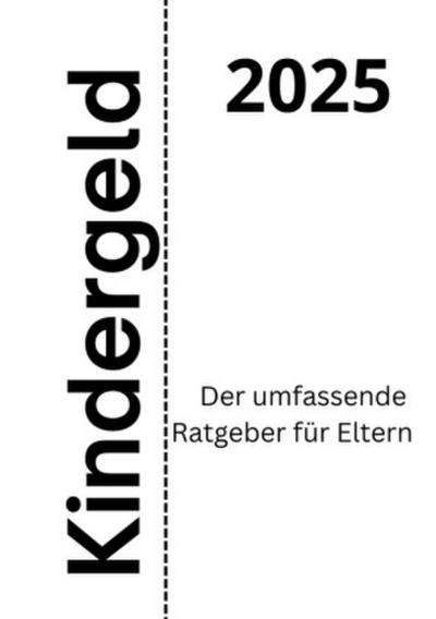 Kindergeld 2025 - Der umfassende Ratgeber für Eltern