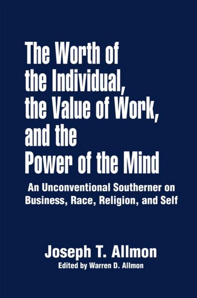 The Worth of the Individual, the Value of Work, and the Power of the Mind