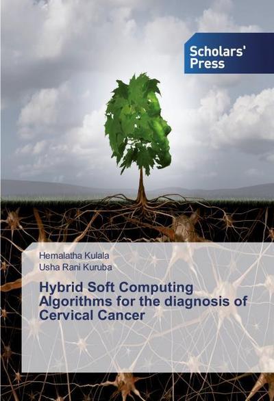 Hybrid Soft Computing Algorithms for the diagnosis of Cervical Cancer