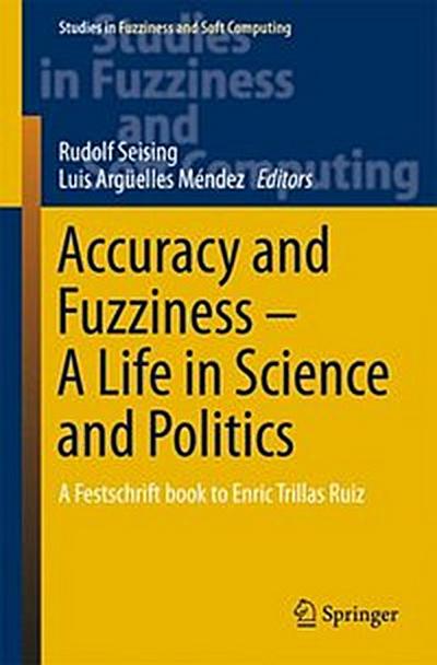 Accuracy and Fuzziness. A Life in Science and Politics
