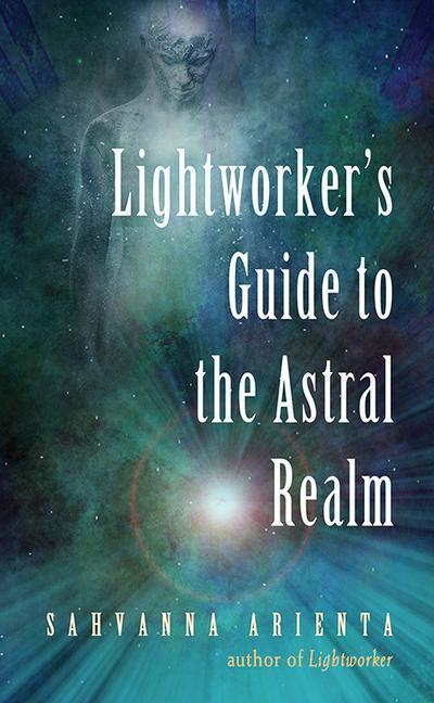 Lightworker’s Guide to the Astral Realm