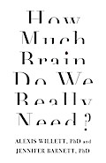 How Much Brain Do We Really Need?
