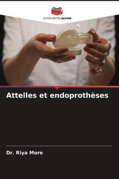 Attelles et endoprothèses