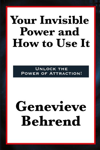 Your Invisible Power and How to Use It