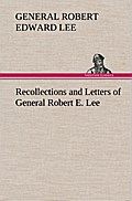 Recollections and Letters of General Robert E.Lee