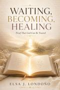 Waiting, Becoming, Healing