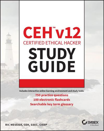 CEH v12 Certified Ethical Hacker Study Guide with 750 Practice Test Questions