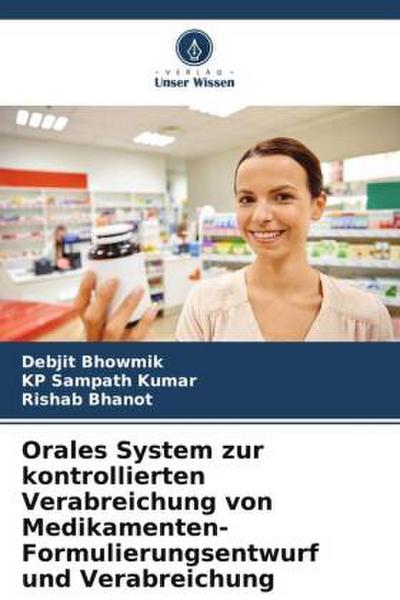 Orales System zur kontrollierten Verabreichung von Medikamenten- Formulierungsentwurf und Verabreichung