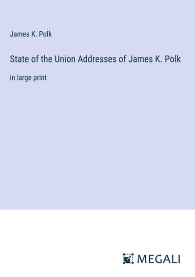 State of the Union Addresses of James K. Polk