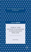 ’Public’ and ’Private’ Playhouses in Renaissance England: The Politics of Publication