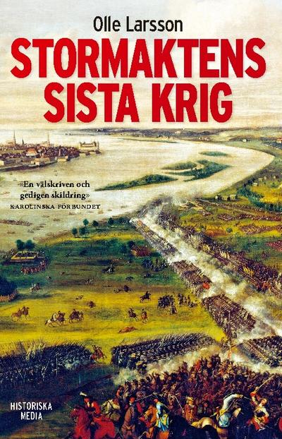 Stormaktens sista krig : Sverige och stora nordiska kriget 1700-1721