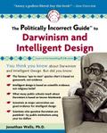 Politically Incorrect Guide to Darwinism and Intelligent Design