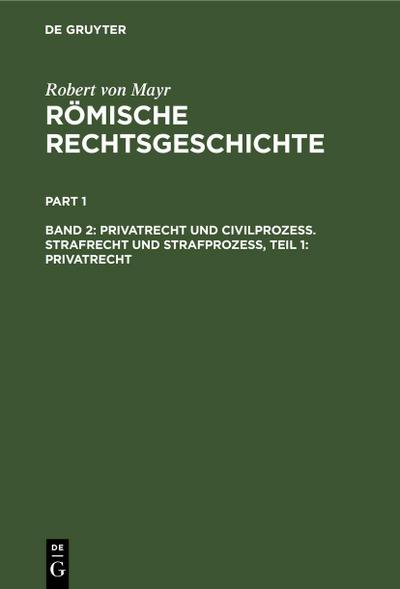Privatrecht und Civilprozess. Strafrecht und Strafprozess, Teil 1: Privatrecht