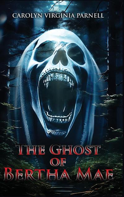 THE GHOST OF BERTHA MAE