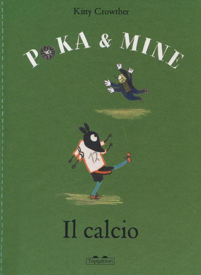 Il calcio. Poka & Mine
