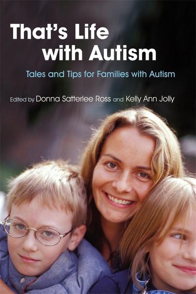 That’s Life with Autism: Tales and Tips for Families with Autism