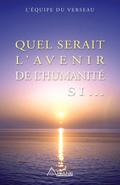 Quel serait l’avenir de l’humanite si...