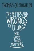 The Rites and Wrongs of Liturgy