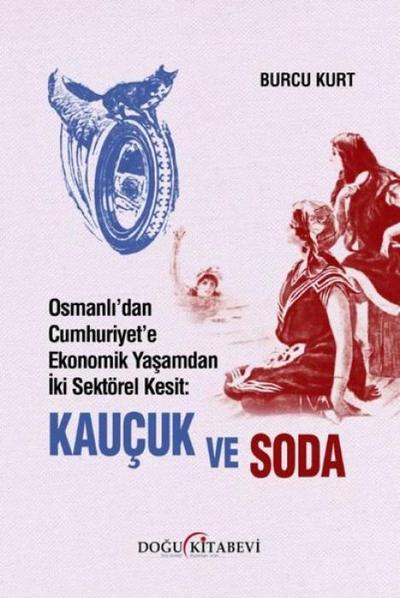 Osmanlidan Cumhuriyete Ekonomik Yasamdan Iki Sektörel Kesit Kaucuk ve Soda
