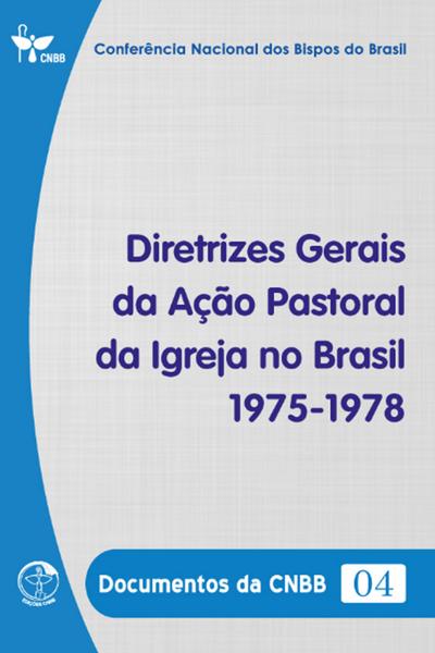 Diretrizes Gerais da Ação Pastoral  da Igreja no Brasil 1975-1978 - Documentos da CNBB 04 - Digital