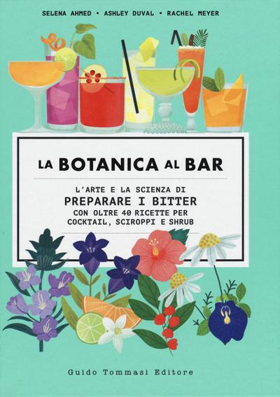 La botanica al bar. L’arte e la scienza di preparare i bitter