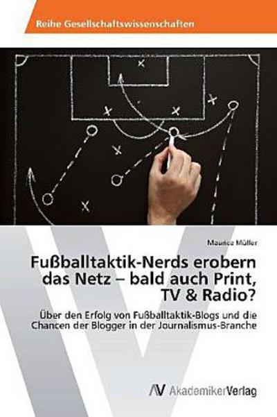 Fußballtaktik-Nerds erobern das Netz - bald auch Print, TV & Radio?