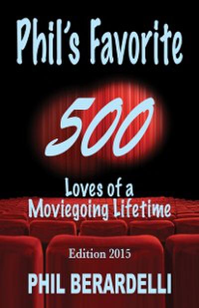 Phil’s Favorite 500 : Loves of a Moviegoing Lifetime