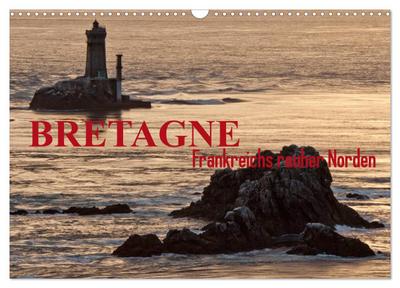 Bretagne - Frankreichs rauher Norden (Wandkalender 2024 DIN A3 quer), CALVENDO Monatskalender