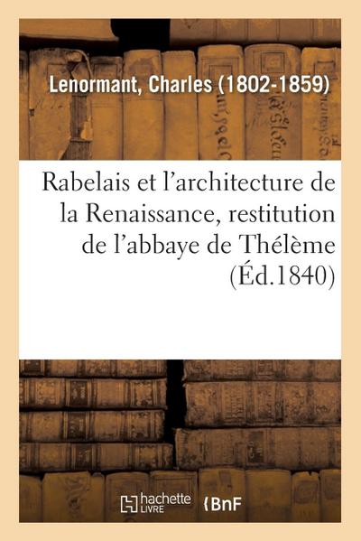 Rabelais Et l’Architecture de la Renaissance, Restitution de l’Abbaye de Thélème