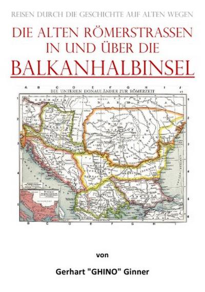 die alten Römerstraßen in und über die BALKANHALBINSEL
