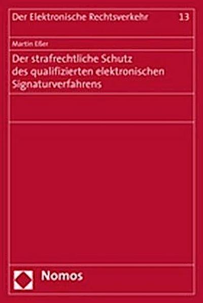 Der strafrechtliche Schutz des qualifizierten elektronischen Signaturverfahrens