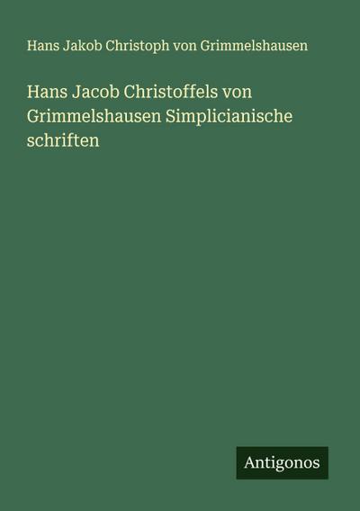 Hans Jacob Christoffels von Grimmelshausen Simplicianische schriften