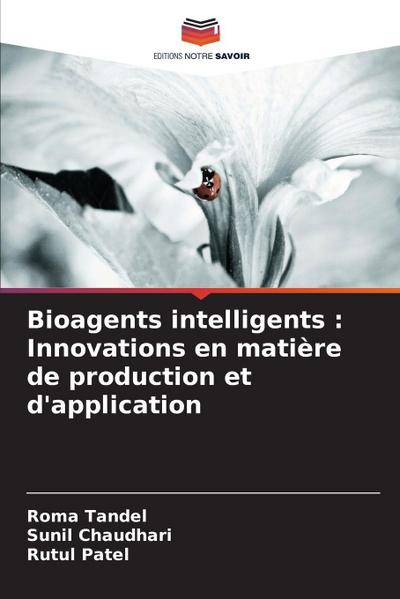 Bioagents intelligents : Innovations en matière de production et d’application