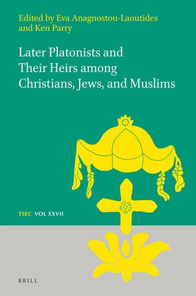 Later Platonists and Their Heirs Among Christians, Jews, and Muslims
