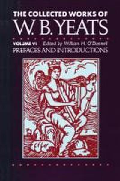 The Collected Works of W.B. Yeats Vol. VI