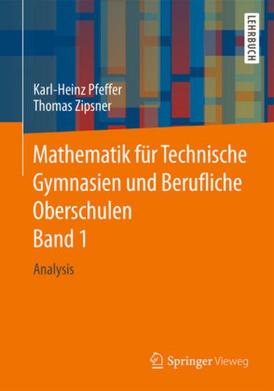Mathematik für Technische Gymnasien und Berufliche Oberschulen. Bd.1