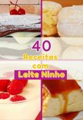 Delícias Lácteas: 40 Receitas Com Leite Ninho Para Transformar A Sua Cozinha